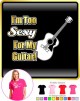 Acoustic Guitar Im Too Sexy - LADYFIT T SHIRT 