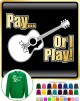 Acoustic Guitar Pay or I Play - SWEATSHIRT  