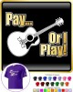 Acoustic Guitar Pay or I Play - CLASSIC T SHIRT  