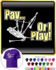 Bagpipe Pay or I Play - T SHIRT