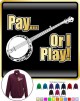 Banjo Pay or I Play - ZIP SWEATSHIRT  