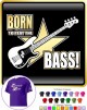 Bass Guitar Born To Play - CLASSIC T SHIRT  