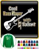 Bass Guitar Cool Natural Talent - SWEATSHIRT  
