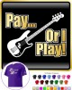 Bass Guitar Pay or I Play - CLASSIC T SHIRT  