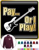 Bass Guitar Pay or I Play - ZIP SWEATSHIRT  