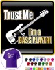 Bass Guitar Trust Me - CLASSIC T SHIRT  