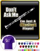 Clarinet Dont Ask Me - T SHIRT