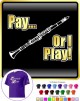 Clarinet Pay or I Play - T SHIRT