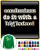 Conductor Do It With Big Baton - SWEATSHIRT  