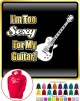 Electric Guitar Im Too Sexy - HOODY 