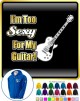 Electric Guitar Im Too Sexy - ZIP HOODY 