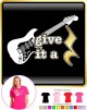 Electric Guitar Give It A Rest - LADYFIT T SHIRT  