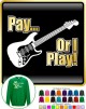 Electric Guitar Pay or I Play - SWEATSHIRT  