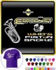 Euphonium Whos PISToN Broke - T SHIRT 