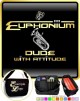 Euphonium Dude Attitude - TRIO SHEET MUSIC & ACCESSORIES BAG