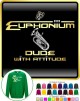 Euphonium Dude Attitude - SWEATSHIRT