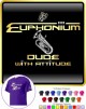 Euphonium Dude Attitude - T SHIRT 