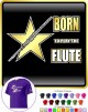 Flute Born To Play - T SHIRT