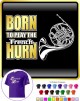 French Horn Born To Play - T SHIRT 