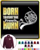 French Horn Born To Play - ZIP SWEATSHIRT 