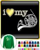 French Horn I Love My - SWEATSHIRT 