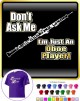 Oboe Dont Ask Me - T SHIRT