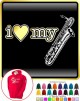 Saxophone Sax Baritone I Love My - HOODY  
