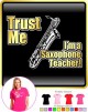 Saxophone Sax Baritone Trust Me Teacher - LADYFIT T SHIRT  