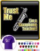 Saxophone Sax Baritone Trust Me Teacher - T SHIRT