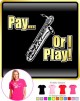 Saxophone Sax Baritone Pay or I Play - LADYFIT T SHIRT  