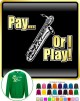 Saxophone Sax Baritone Pay or I Play - SWEATSHIRT  