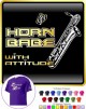 Saxophone Sax Baritone Horn Babe Attitude - T SHIRT