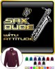 Saxophone Sax Baritone Sax Dude Attitude - ZIP SWEATSHIRT  