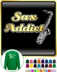Saxophone Sax Tenor Sax Addict - SWEATSHIRT 
