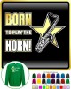 Saxophone Sax Tenor Born To Play - SWEATSHIRT 