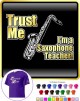 Saxophone Sax Tenor Trust Me Teacher - T SHIRT