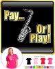 Saxophone Sax Tenor Pay or I Play - LADYFIT T SHIRT 