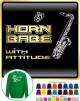 Saxophone Sax Tenor Horn Babe Attitude - SWEATSHIRT 