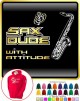 Saxophone Sax Tenor Dude Attitude - HOODY 