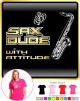 Saxophone Sax Tenor Dude Attitude - LADYFIT T SHIRT 