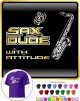 Saxophone Sax Tenor Dude Attitude - T SHIRT
