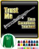 Saxophone Sax Soprano Trust Me Teacher - SWEATSHIRT 