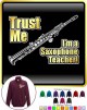 Saxophone Sax Soprano Trust Me Teacher - ZIP SWEATSHIRT 
