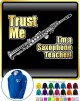 Saxophone Sax Soprano Trust Me Teacher - ZIP HOODY 