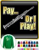 Saxophone Sax Soprano Pay or I Play - SWEATSHIRT 