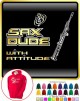Saxophone Sax Soprano Dude Attitude - HOODY 