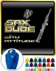 Saxophone Sax Soprano Dude Attitude - ZIP HOODY 