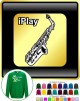 Saxophone Sax Alto I Play - SWEATSHIRT 