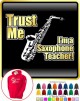 Saxophone Sax Alto Trust Me Teacher - HOODY 