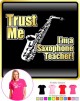 Saxophone Sax Alto Trust Me Teacher - LADYFIT T SHIRT 